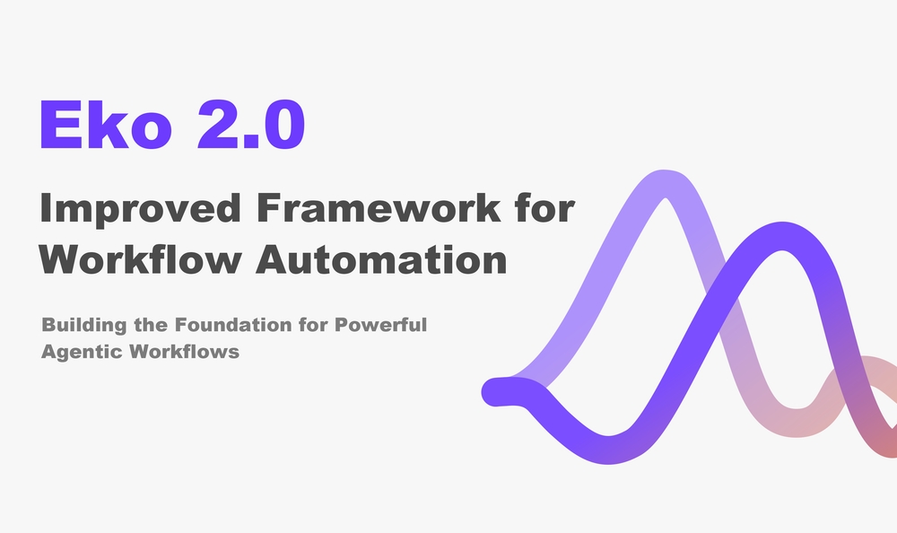img of Eko 2.0 Now Available: Faster, Smarter Agentic Workflow Framework